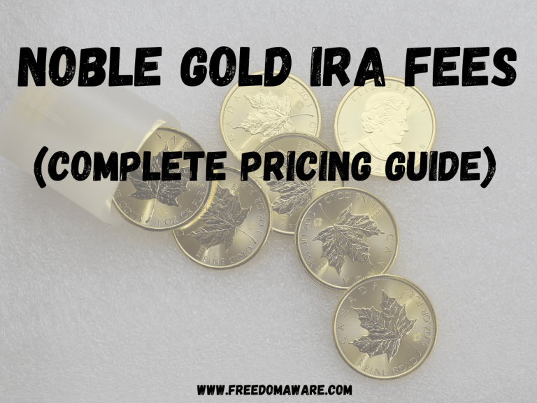 Noble Gold IRA FEES (Complete Pricing Guide)